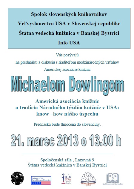 Pozvánka na odborné prednášky riaditeľa medzinárodných vzťahov Americkej asociácie knižníc Michaela Dowlinga do ŠVK v Banskej Bystrici, 21. 3. 2013