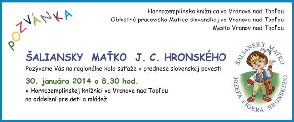 regionálne kolo súťaže v prednese slovenských povestí, 30. januára 2014 o 8.30 h. v Hornozemplínskej knižnici vo Vranove nad Topľou regionálne kolo súťaže v prednese slovenských povestí, 30. januára 2014 o 8.30 h. v Hornozemplínskej knižnici vo Vranove nad Topľou