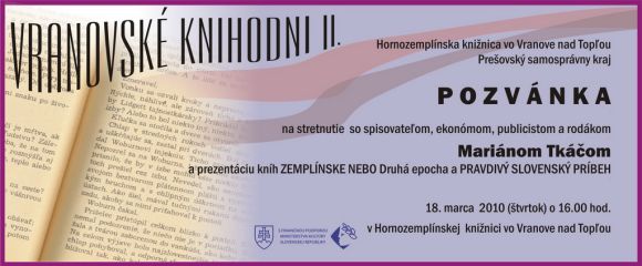 Pozvánka do Hornozemplínskej knižnice vo Vranove nad Topľou na stretnutie so spisovateľom, ekonómom, publicistom Mariánom Tkáčom, 18. 3. 2010 o 16.00 hod.