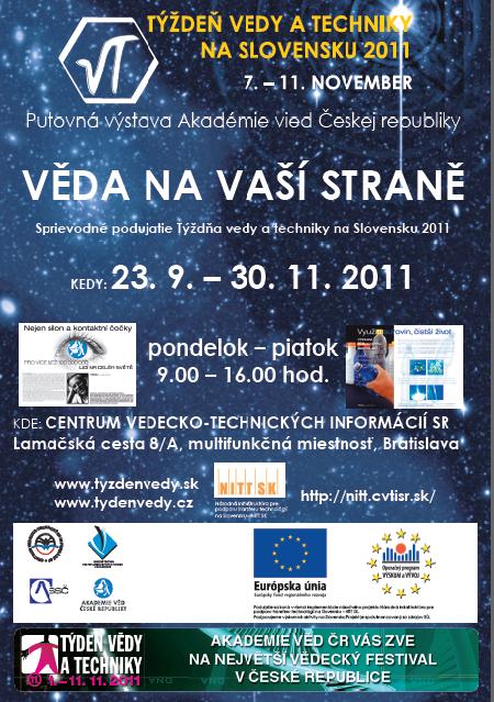 Pozvánka do Centra vedecko-technických informácií SR na putovnú výstavu Akadémie vie align=centerd Českej republiky , ktorá sa koná v rámci Týždňa vedy a techniky na Slovensku 2011. Trvanie výstavy: od 23. septembra do 30. novembra 2011. 