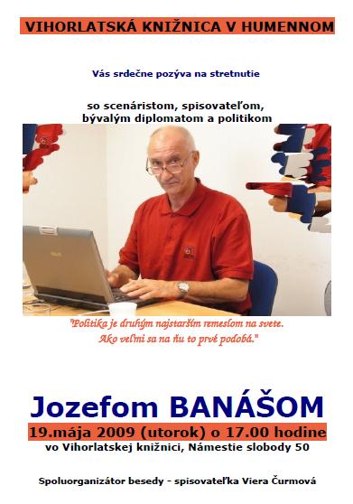 Pozvánka do Vihorlatskej knižnice v Humennom na besedu so spisovateľom, scenáristom, bývalým diplomatom a politikom Jozefom Banášom 19. 5. 2009 o 17.00 hod. 