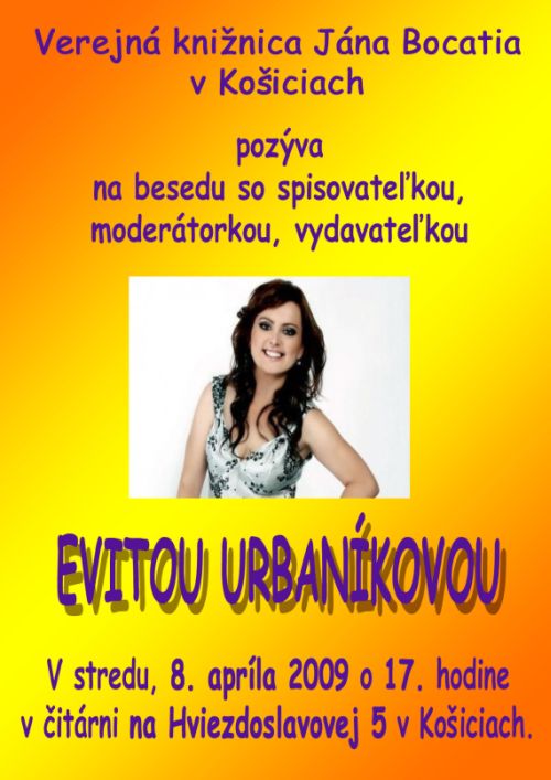 Pozvánka do Verejnej knižnice Jána Bocatia v Košiciach na besedu so slovenskou spisovateľkou Evitou Urbaníkovou, 8. 4. 2009 o 17.00 hod.