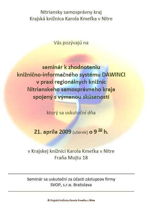 Pozvánka do Krajskej knižnice Karola Kmeťka v Nitre na seminár k zhodnoteniu knižnično-informačného systému DAWINCI, 21. 4. 2009 o 9.30 hod.
