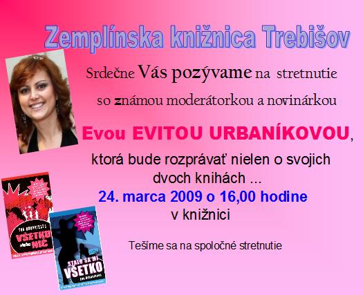 Pozvánka do Zemplínskej knižnice v Trebišove na besedu so spisovateľkou Evou Urbaníkovou, 24. 3. 2009 o 16.00 hod.