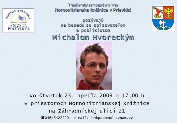 Pozvánka do Hornonitrianskej knižnice v Prievidzi na stretnutie so spisovateľom a publicistom Michalom Hvoreckým, 23. 4. 2009 o 17.00 hod.