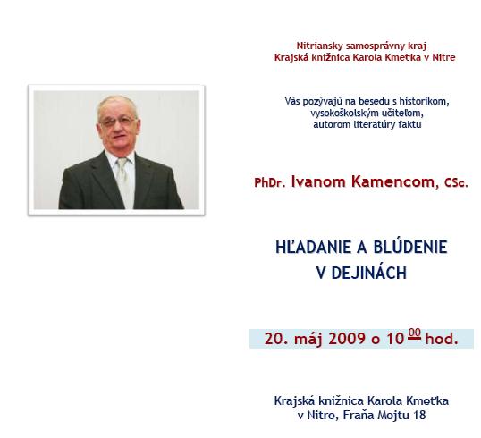 Pozvánka do Krajskej knižnice Karola Kmeťka v Nitre na besedu s historikom, vysokoškolským učiteľom PhDr. Ivanom Kamencom, CSc., 20. 5. 2009 o 10.00 hod.