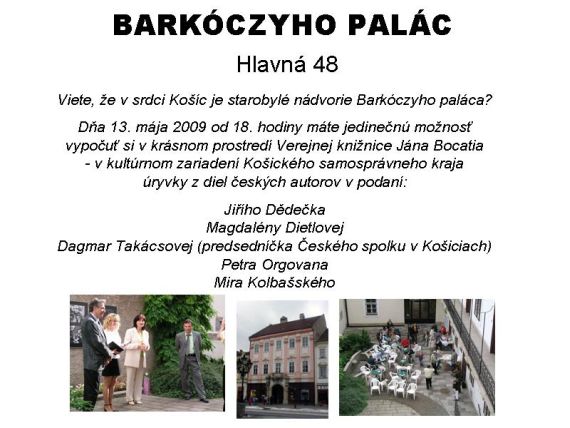 Verejná knižnica Jána Bocatia Vás pozýva na podujatie organizované v spolupráci s Českým centrom v Košiciach NOC LITERATÚRY, 13. mája 2009 od 18. do 20. hodiny na nádvorí Barkóczyho paláca na Hlavnej ulici 48 v Košiciach