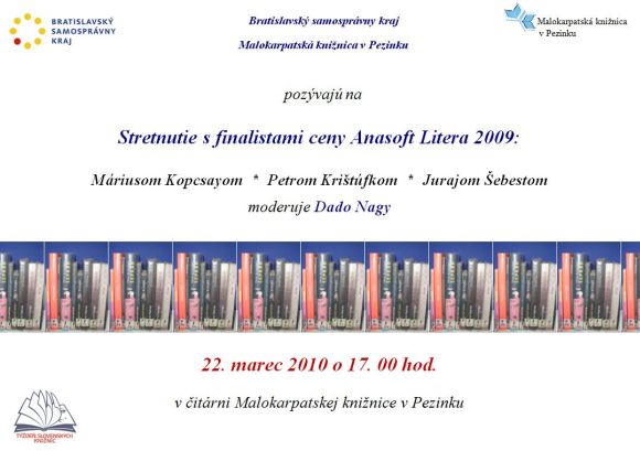Pozvánka do Malokarpatskej knižnice v Pezinku na stretnutie  s finalistami ceny Anasoft Litera 2009, 22. 3. 2010 o 17.00 hod.