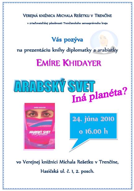 Pozvánka do Verejnej knižnice Michala Rešetku v Trenčíne na besedu s diplomatkou a arabistkou Emíre Khidayer, 24. 6. 2010 o 16.00 hod.