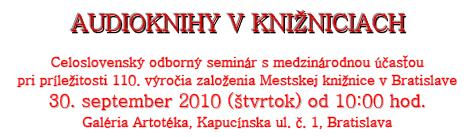 Pozvánka do Mestskej knižnice v Bratislave na celoslovenský odborný  seminár Audioknihy v knižniciach, 30. 9. 2010 od 10.00 do 15.00 hod.