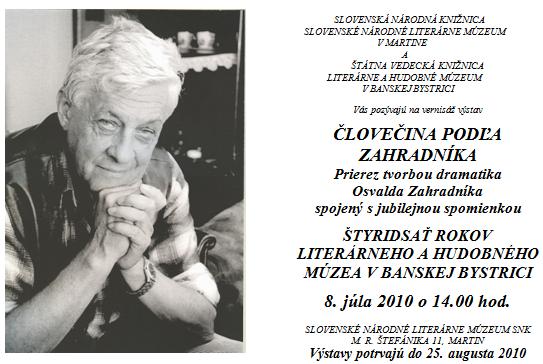 Vernisáž výstavy – prierez tvorbou dramatika Osvalda Zahradníka, 8. 7. 2010 o 14.00 hod. Výstavy potrvajú do 25. 8. 2010.