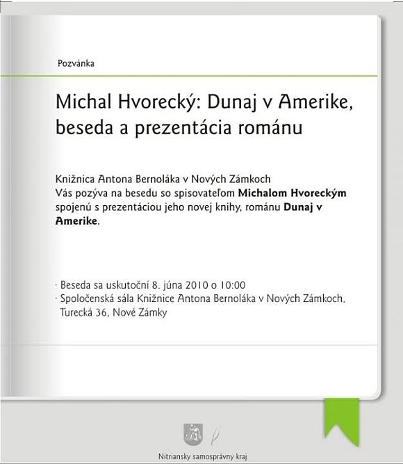 Knižnica Antona Bernoláka v Nových Zámkoch Vás pozýva na besedu so spisovateľom Michalom Hvoreckým spojenú s prezentáciou jeho novej knihy, 8. 6. 2010 o 10.00 hod.