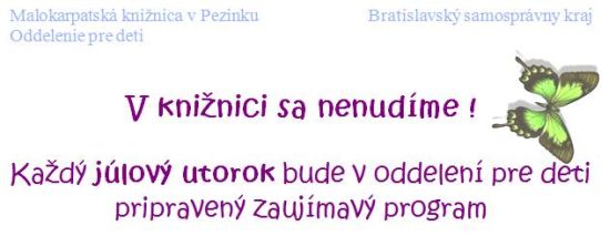 Pozvánka pre deti do Malokarpatskej knižnice v Pezinku každý júlový utorok na zaujímavé podujatie.