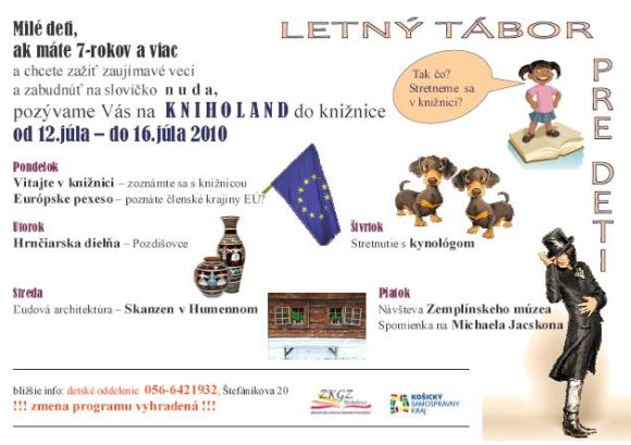 Zemplínska knižnica Gorazda Zvonického pozýva všetky deti, ktoré chcú zažiť niečo zaujímavé počas prázdnin, do Kniholandu – letného tábora, od 12. do 16. 7. 2010.