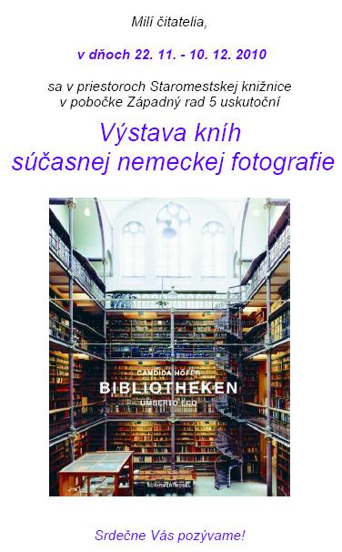 Výstava kníh súčasnej nemeckej fotografie, 22. 11 . – 10. 12. 2010 v Staromestskej knižnici v Bratislave, pobočka Západný rad 5. 