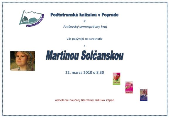 Pozvánka do Podtatranskej knižnice v Poprade na stretnutie so spisovateľkou Martinou Solčanskou, 22. 3. 2010 o 8.30 hod.