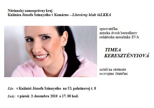Pozvánka do Knižnice Józsefa Szinnyeiho v Komárne na besedu so spisovateľkou Timeou Keresztényiovou, 3. 12. 2010 o 17.00 hod.