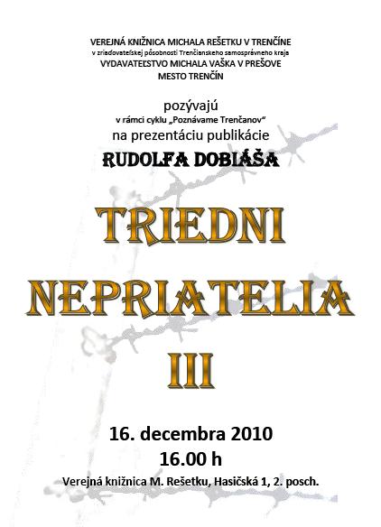 Pozvánka do Verejnej knižnice Michala Rešetku na prezentáciu publikácie Triedni nepriatelia III, 16. 12. 2010 o 16.00 hod. 