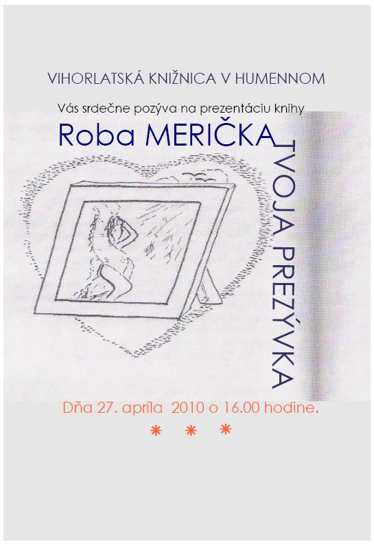Pozvánka do Vihorlatskej knižnice v Humennom na prezentáciu knihy Roba Meričku, 27. 4. 2010 o 16.00 hod.