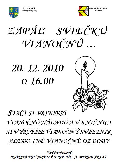 Krajská knižnica v Žiline (zriaďovateľ Žilinský samosprávny kraj) pozýva širokú verejnosť na pondelkové aranžovanie. Dňa 20. 12. 2010 o 16.00 hod. 