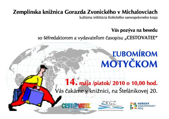 Pozvánka do Zemplínskej knižnice Gorazda Zvonického na besedu s cestovateľom ¼ubomírom Motyčkom, 14. 5. 2010 o 10.00 hod.