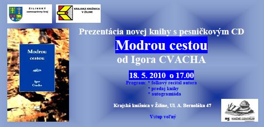 Pozvánka do Krajskej knižnicev Žiline na prezentáciu knihy Igora Cvacha Modrou cestou, 18. 5. 2010 o 17.00 hod. 