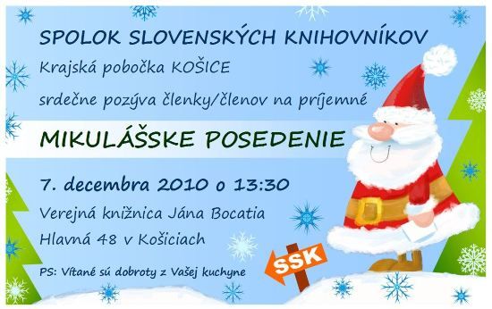Spolok slovenských knihovníkov – Krajská pobočka v Košiciach, pozýva svojich členov na Mikulášske posedenie, ktoré sa uskutoční 7. decembra 2010 o 13.30 hod. vo Verejnej knižnici Jána Bocatia v Košiciach.