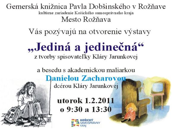 Pozvánka do Gemerskej knižnice Pavla Dobšinského v Rožňave na otvorenie výstavy z tvorby  spisovateľky Kláry Jarunkovej a na besedu s jej dcérou, akademickou maliarkou Danielou Zacharovou, 1. 2. 2011 o 9.30 a 13.30 hod.