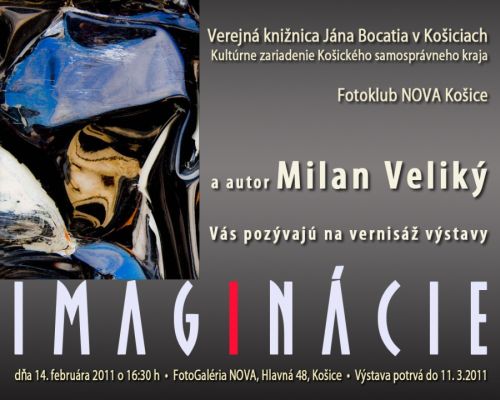 Pozvánka do košickej FotoGalérie NOVA na Hlavnej 48 na vernisáž výstavy Milana Velikého zo Žiliny, 14. 2. 2011 o 16.30 hod. Výstava potrvá do 11. marca 2011.