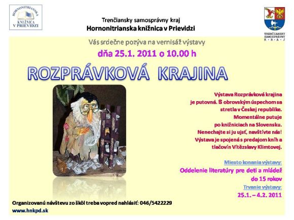 Pozvánka do Hornonitrianskej knižnice v Prievidzi na vernisáž Rozprávková krajina, 25. 1. 2011 o 10.00 hod. Výstava potrvá do 4. 2. 2011.