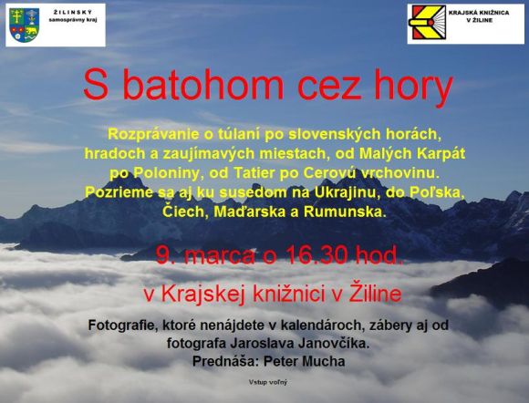 Krajská knižnica v Žiline v zriaďovateľskej pôsobnosti Žilinského samosprávneho kraja pozýva širokú verejnosť na prednášku s názvom S batohom cez hory, 9. 3. 2011 o 16.30 hod.