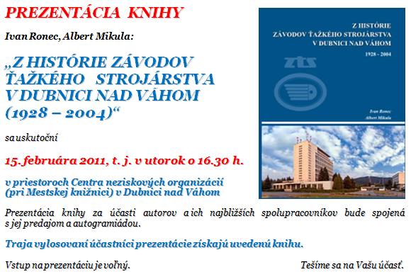 Mestská knižnica v Dubnici nad Váhom Vás pozýva na prezentáciu knihy o histórii Závodov ťažkého strojárstvy, 15. 2. 2011 o 16.30 hod.