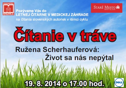 Staromestská knižnica Vás pozýva do letnej čitárne v Medickej záhrade na Čítanie v tráve so slovenskou autorkou Ruženou Scherhauferovou v utorok 19.8.2014 o 17.00 hod.