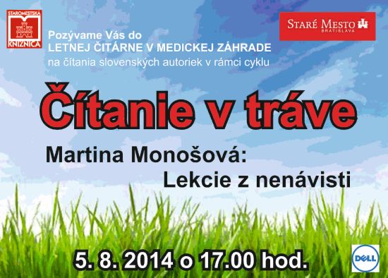 Staromestská knižnica Vás pozýva v utorok 5. 8. 2014 o 17.00 hod. do letnej čitárne v Medickej záhrade na Čítanie v tráve so slovenskou spisovateľkou Martinou Monošovou. Vstup voľný!