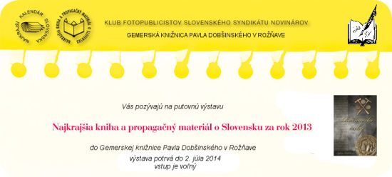 Pozvánka na výstavu do Gemerskej knižnice Pavla Dobšinského v Rožňave. Výstava potrvá do 2. 7. 2014.