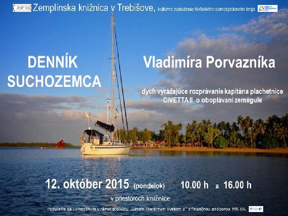 Dych vyrážajúce rozprávanie kapitána lode Vladimíra Porvazníka o oboplávaní zemegule, 12. októbra 2015 v Zemplínskej knižnici v  Trebišove
