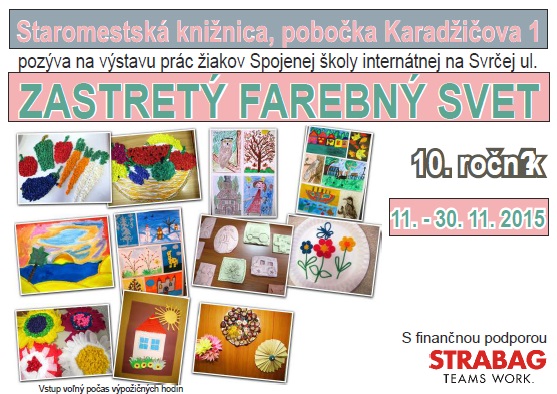 Staromestská knižnica v Bratislave Vás pozýva Vás do priestorov pobočky na Karadžičovej na výstavu prác žiakov Spojenej školy internátnej pre deti a žiakov so zrakovým postihnutím na Svrčej ul.,  od 11. 11. 2015 