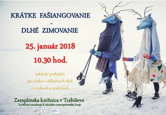 25. januára 2018 o 10,00 h v Zemplínskej knižnici v Trebišove – cyklické podujatie pre žiakov základných škôl o tom, ako zachovať a dostať do povedomia tradície a zvyklosti našich predkov 
