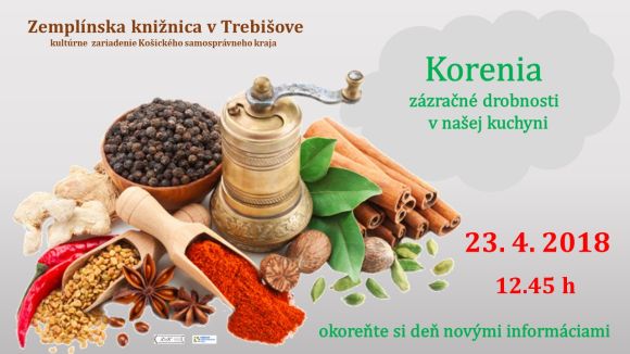 Vzácne informácie o najznámejších koreninách sveta v Zemplínskej knižnici v Trebišove 23. apríla 2018 o 12,45 hod. 