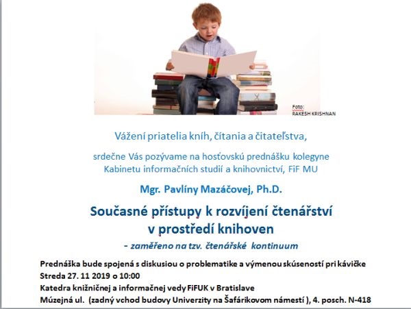 Pozvánka na hosťovskú prednášku Dr. Pavlíny Mazáčovej z Brna 27.11.2019 o 10:00 na pôde Katedry knižničnej a informačnej vedy FiF UK v Bratislave. Prednáška je určená nielen pre študentov, ale aj odbornú verejnosť (knihovníci, pedagógovia a pod.).