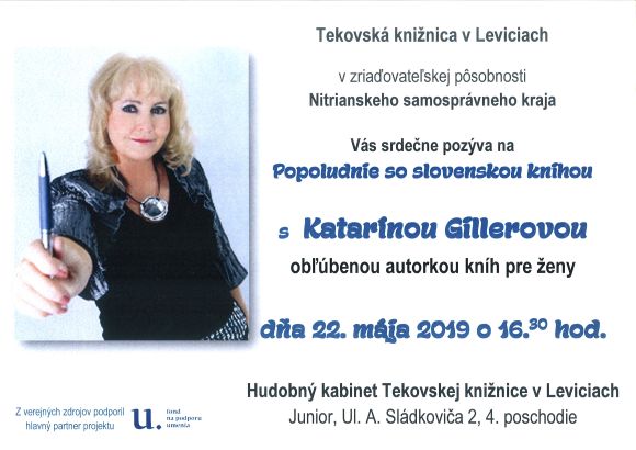 Tekovská knižnica v Leviciach pripravuje stretnutie s Katarínou Gillerovou obľúbenou autorkou kníh pre ženy dňa 22. mája 2019 o 16.30 hod. v Hudobnom kabinete Tekovskej knižnice v Leviciach.