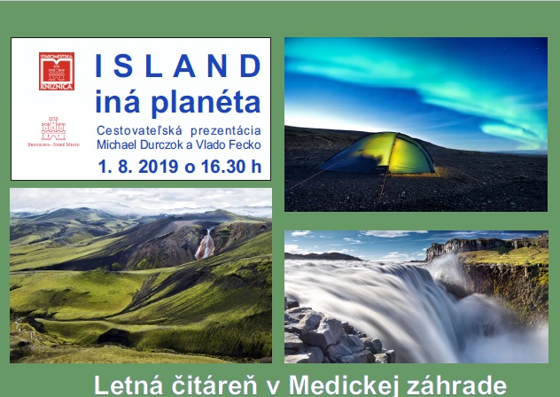Staromestská knižnica pozýva záujemcov o cestovanie na prezentáciu fotografa a islandofila Michaela Durczoka a Vlada Fecka do letnej čitárne v Medickej záhrade vo štvrtok 1. augusta 2019 o 16,30 hod. 