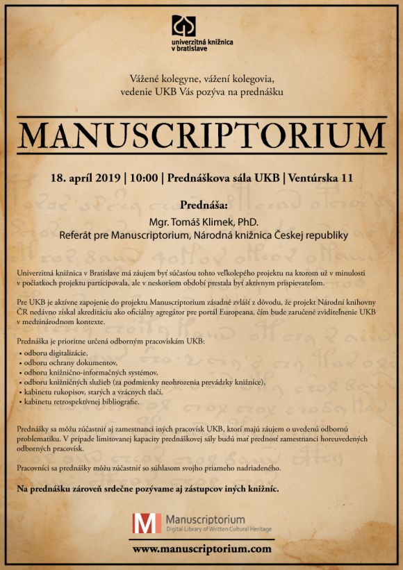 vedenie Univerzitnej knižnice v Bratislave Vás pozýva na prednášku: Manuscriptorium Mgr. Tomáša Klimeka, PhD, z Národnej knižnice Českej republiky, z oddelenia Manusciptoria, ktorá sa uskutoční 18. 4. 2019 o 10:00 hod. v prednáškovej sále UKB na Ventúrskej ul.11 vedenie Univerzitnej knižnice v Bratislave Vás pozýva na prednášku: Manuscriptorium Mgr. Tomáša Klimeka, PhD, z Národnej knižnice Českej republiky, z oddelenia Manusciptoria, ktorá sa uskutoční 18. 4. 2019 o 10:00 hod. v prednáškovej sále UKB na Ventúrskej ul.11