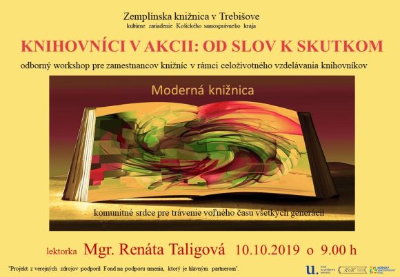 v Zemplínskej knižnici v Trebišove  10. októbra 2019 od 9:00 h. s  lektorkou Mgr. Renátou Taligovou. IV. séria celoživotného vzdelávanie knihovníkov nášho okresu a košického kraja, v rámci projektu „Knihovníci v akcii: Od slov k skutkom“
