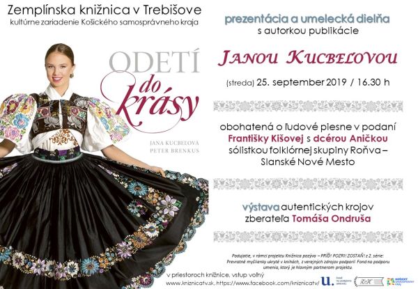 Prezentácia unikátnej encyklopedicko-zážitkovej publikácie s autorkou knihy Odetí do krásy Janou Kucbeľovou v Zemplínskej knižnici v Trebišove 25. septembra 2019 o 16:30 h. Prezentácia unikátnej encyklopedicko-zážitkovej publikácie s autorkou knihy Odetí do krásy Janou Kucbeľovou v Zemplínskej knižnici v Trebišove 25. septembra 2019 o 16:30 h.