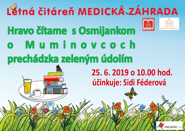 Staromestská knižnica v spolupráci s n.o. Osmijanko pozýva deti i rodičov do letnej čitárne v Medickej záhrade v utorok 25. 6. 2019 o 10.00 hod. na "stretnutie" s Muminovcami. Účinkuje bábkoherečka Sidi Féderová.
