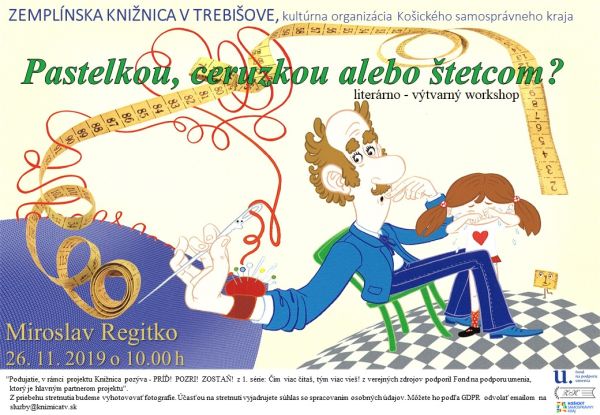 Literárno výtvarný workshop s Miroslavom Regitkom, výtvarníkom, knižným ilustrátorom, grafikom a karikaturistom 26. novembra 2019 o 10:00 v Zemplínskej knižnici v Trebišove Literárno výtvarný workshop s Miroslavom Regitkom, výtvarníkom, knižným ilustrátorom, grafikom a karikaturistom 26. novembra 2019 o 10:00 v Zemplínskej knižnici v Trebišove