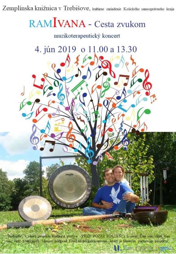 Muzikoterapeutický koncert v Zemplínskej knižnici v Trebišove 4. júna 2019 o 11:00 h a 13:30 h v podaní hudobníkov Ramiho a Ivany, ktorých  relaxačná cesta zvukom bude plná bohatých tónov Khoomei mongolských hrdelných spevov a harmonických hudobných nástrojov z celého sveta. 