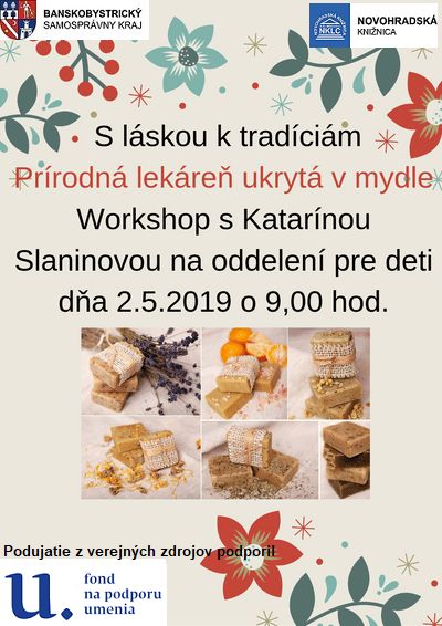Workshop s výrobkyňou prírodnej kozmetiky Katarínou Slaninovou 2. 5. 2019 v Novohradskej knižnici v Lučenci, ktorá v rámci workshopu deťom priblíži výrobu prírodných mydielok.