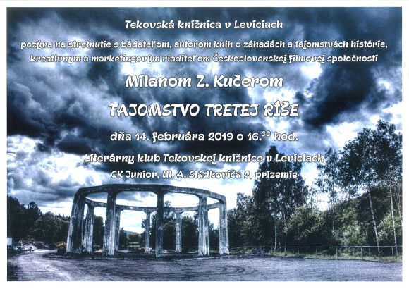 Stretnutie s autorom kníh o záhadách a tajomstvách histórie, kreatívnym riaditeľom Československej filmovej spoločnosti Milanom Z. Kučerom dňa 14. februára 2019 o 16.30 hod. v Literárnom klube Tekovskej knižnice v Leviciach